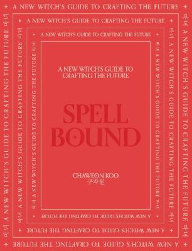 Spell Bound by Chaewoon Koo - 9781922417640