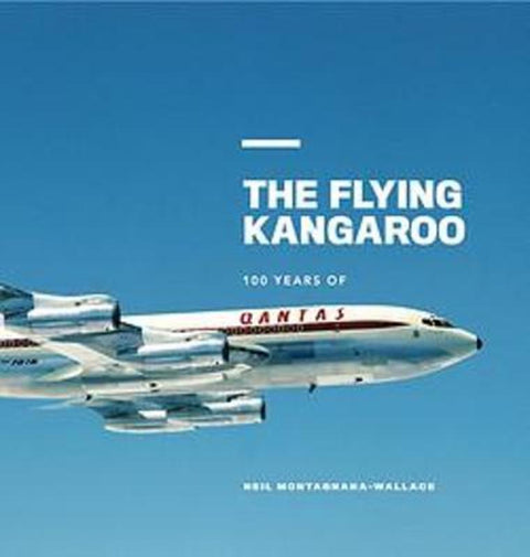 Qantas: The Flying Kangaroo by Neil Montagnana-Wallace - 9781922419392