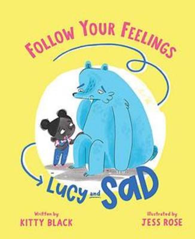 Lucy and Sad - Follow Your Feelings by Kitty Black - 9781922419781