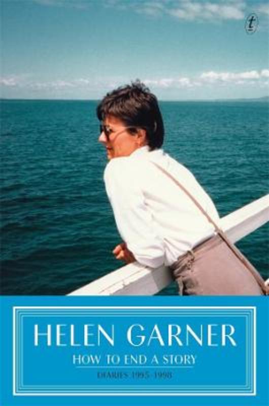 How to End a Story by Helen Garner - 9781922458179