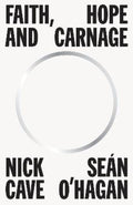 Faith, Hope and Carnage by Nick Cave - 9781922458773