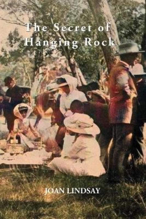 THE SECRET OF HANGING ROCK by Joan Lindsay - 9781922473516