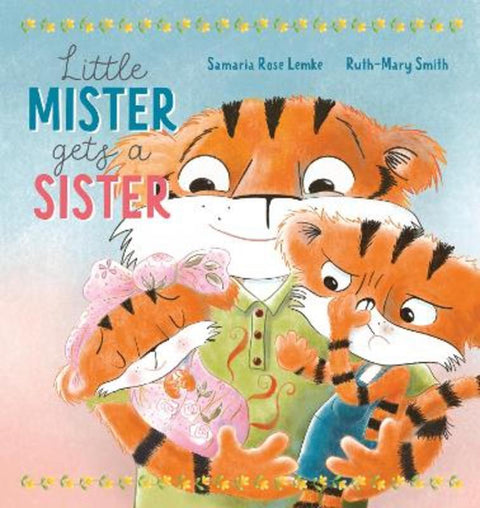 Little Mister Gets a Sister by Samaria Rose Lemke - 9781922503473