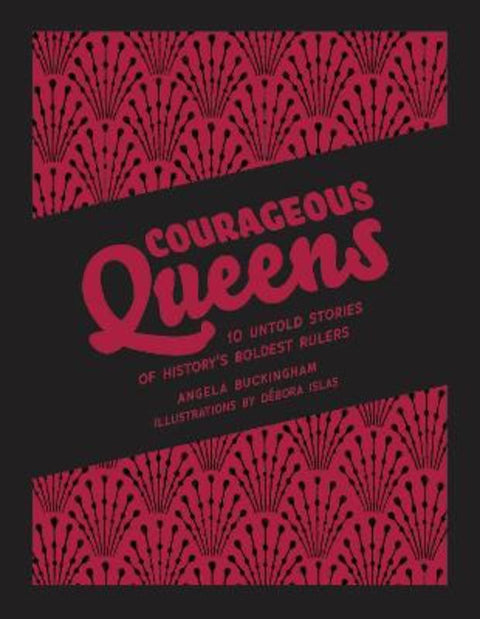 Courageous Queens by Angela Buckingham - 9781922514493