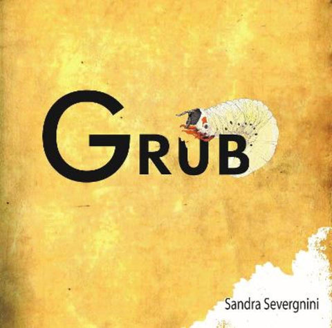 Grub by Sandra Severgnini - 9781922539267