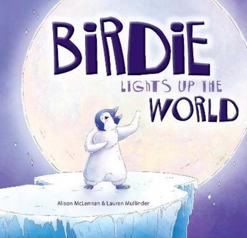 Birdie Lights Up The World by Alison McLennan - 9781922539489