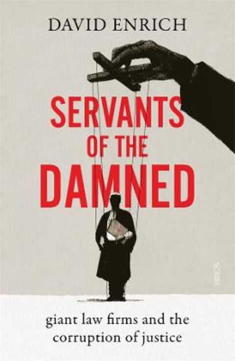 Servants of the Damned by David Enrich - 9781922585547