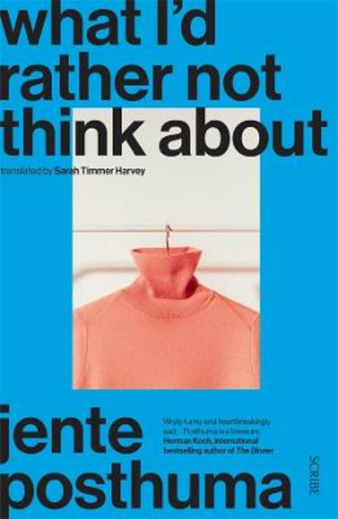 What I'd Rather Not Think About by Jente Posthuma - 9781922585806