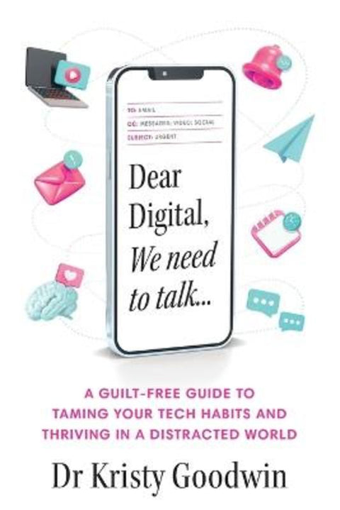 Dear Digital, We need to talk by Kristy Goodwin - 9781922611543