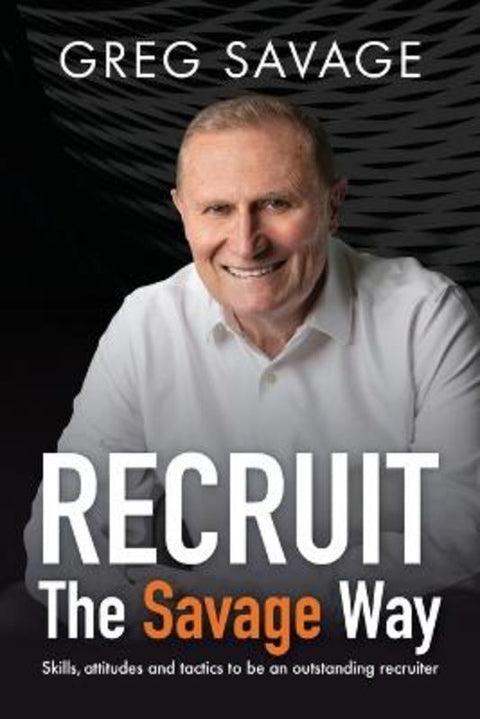 RECRUIT The Savage Way by Greg Savage - 9781922611703