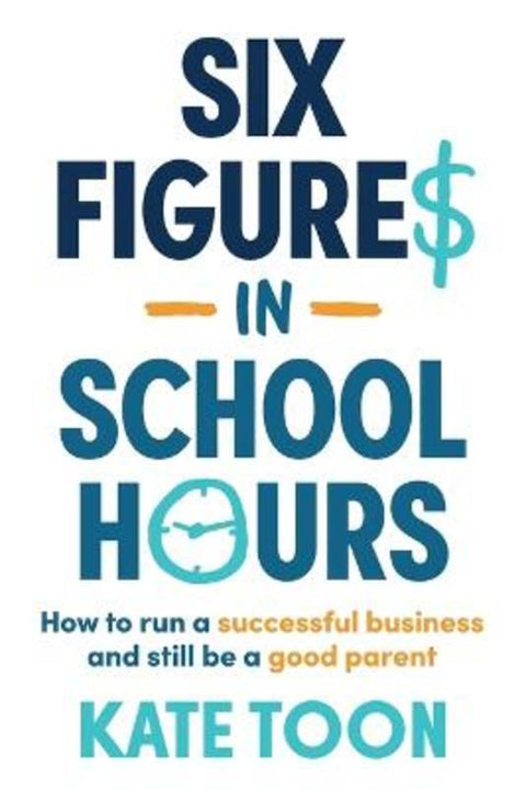 Six Figures in School Hours by Kate Toon - 9781922611734