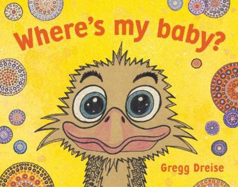 Where's my baby? by Gregg Dreise - 9781922613721