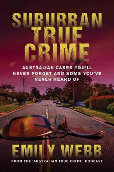 Suburban True Crime by Emily Webb - 9781922615787