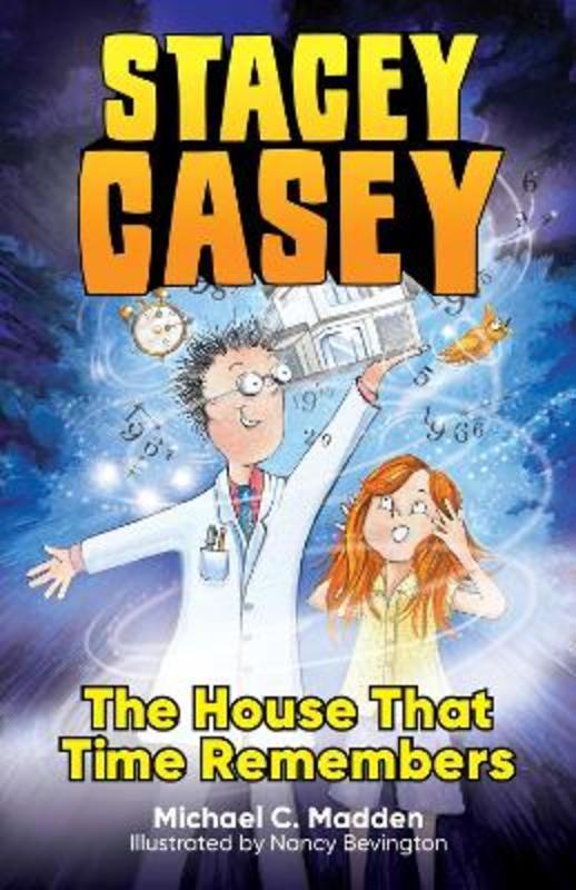 Stacey Casey and the House that Time Remembers by Michael C. Madden - 9781922615886