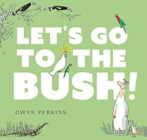 Let's Go to the Bush by Gwyn Perkins - 9781922626899