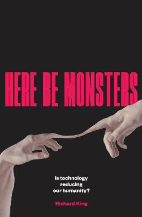 Here Be Monsters by Richard King - 9781922633385
