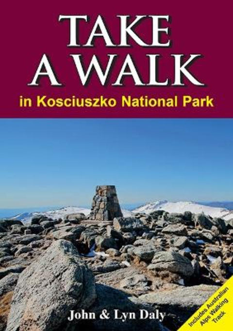 Take A Walk in Kosciuszko Nation Park by Jon & Lyn Daly - 9781922643421