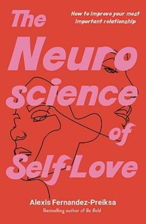 The Neuroscience of Self-Love by Alexis Fernandez-Preiksa - 9781922711441
