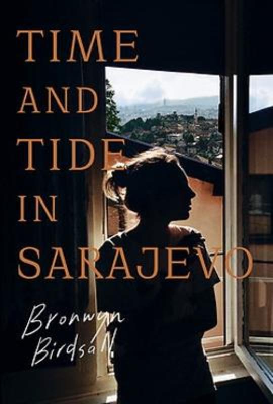 Time and Tide in Sarajevo by Bronwyn Birdsall - 9781922711670