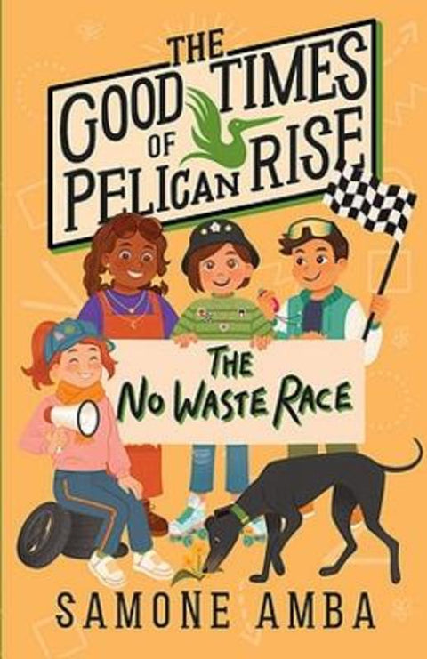 The Good Times of Pelican Rise: The No Waste Race by Samone Amba - 9781922711724