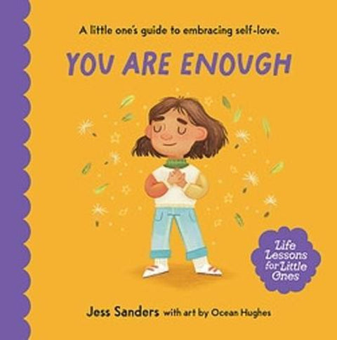 Life Lessons for Little Ones: You Are Enough by Jess Sanders - 9781922711960