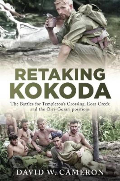 Retaking Kokoda by David W. Cameron - 9781922765802