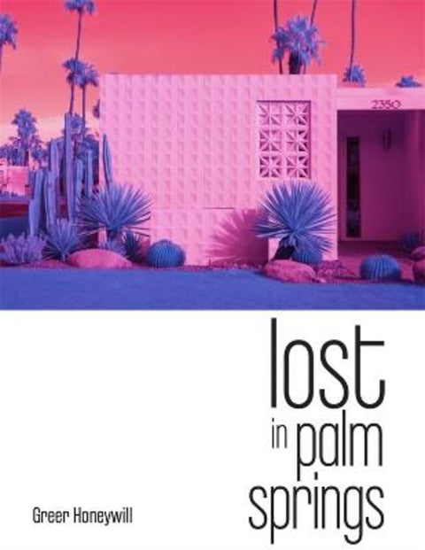 Lost in Palm Springs by Dr Greer Honeywill - 9781922779007