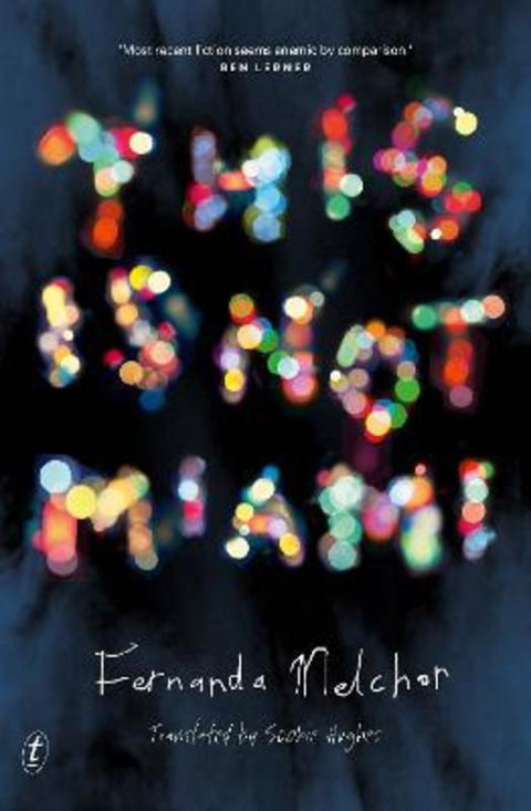 This Is Not Miami by Fernanda Melchor - 9781922790200