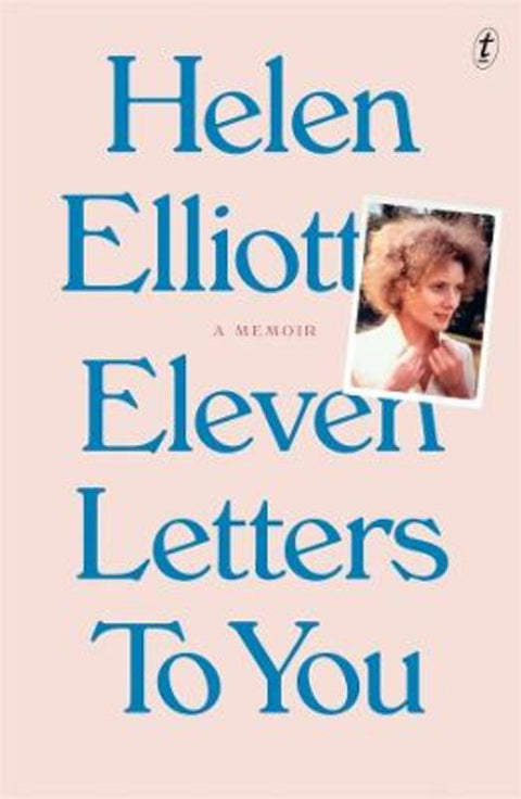 Eleven Letters to You by Helen Elliott - 9781922790224