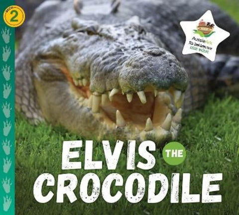 Elvis the Crocodile by Aussie Ark - 9781922800152
