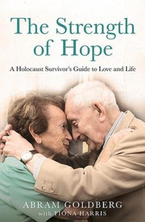 The Strength of Hope by Abram Goldberg with Fi Harris - 9781922806314