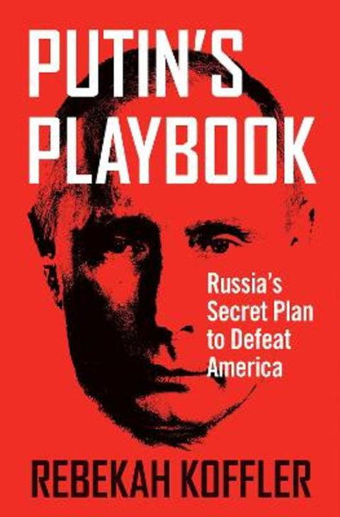Putin's Playbook by Rebekah Koffler - 9781922810007