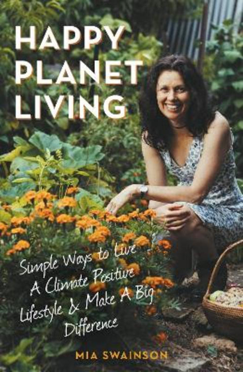 Happy Planet Living by Mia Swainson - 9781922810168