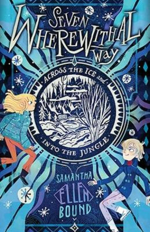 Seven Wherewithal Way #2: Across the Ice and Into the Jungle by Samantha-Ellen Bound - 9781922848062