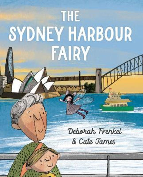 The Sydney Harbour Fairy by Deborah Frenkel and Cate - 9781922848741