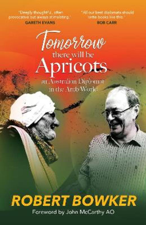 Tomorrow There Will Be Apricots by Robert Bowker - 9781922850423