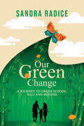 Our Green Change by Sandra Radice - 9781922850645