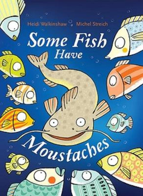 Some Fish Have Moustaches by Heidi Walkinshaw - 9781922863256