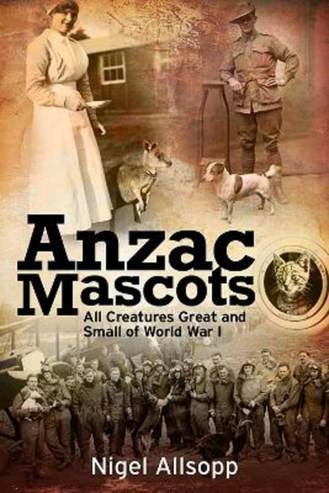 Anzac Mascots by Nigel Allsopp - 9781922896100