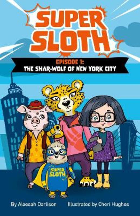 Super Sloth Episode 1: The Shar-Wolf of New York City : Volume 1 by Aleesah Darlison - 9781922896537