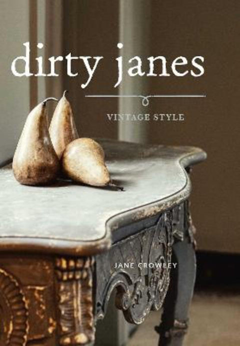 Dirty Janes Vintage Style by Jane Crowley - 9781922923028