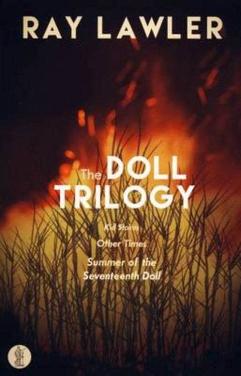 The Doll Trilogy: Kid Stakes, Other Times, Summer of the Seventeenth Doll by Ray Lawler - 9781925005523