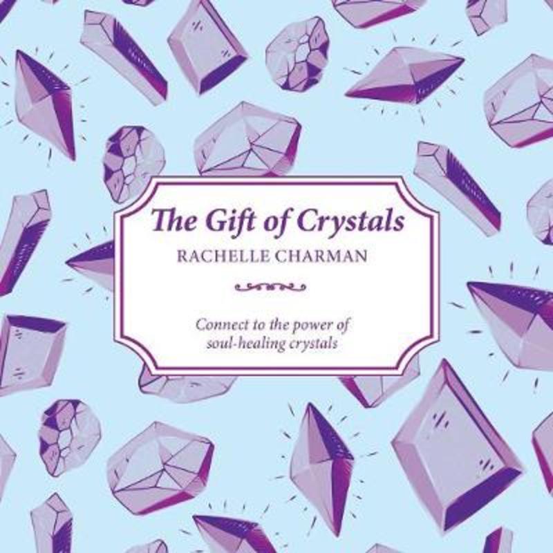 The Gift of Crystals by Rachelle Charman - 9781925017823