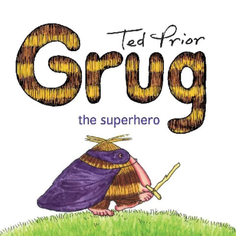 Grug the Superhero by Ted Prior - 9781925030501