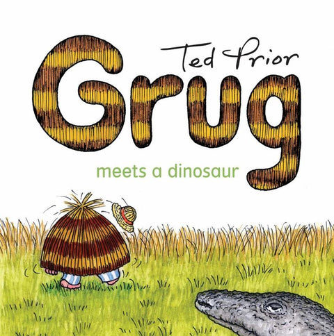 Grug Meets a Dinosaur by Ted Prior - 9781925030525