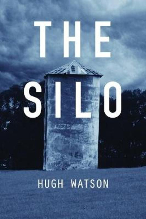 The Silo by Hugh Watson - 9781925043600