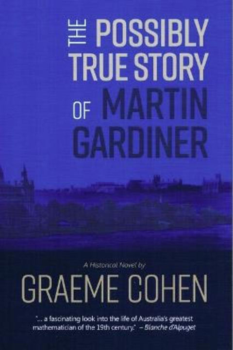 The Possibly True Story of Martin Gardiner by Graeme Cohen - 9781925043693