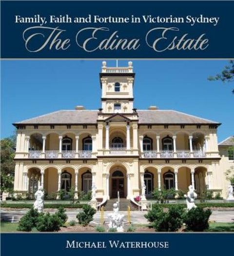 Family, Faith and Fortune in Victorian Sydney by Michael Waterhouse - 9781925043754