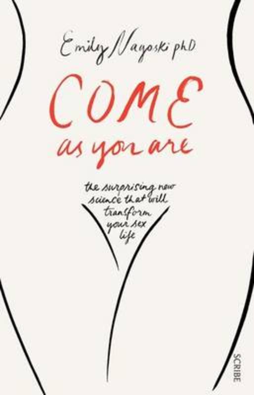 Come As You Are by Emily Nagoski - 9781925106596