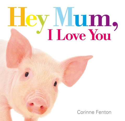 Hey Mum, I Love You